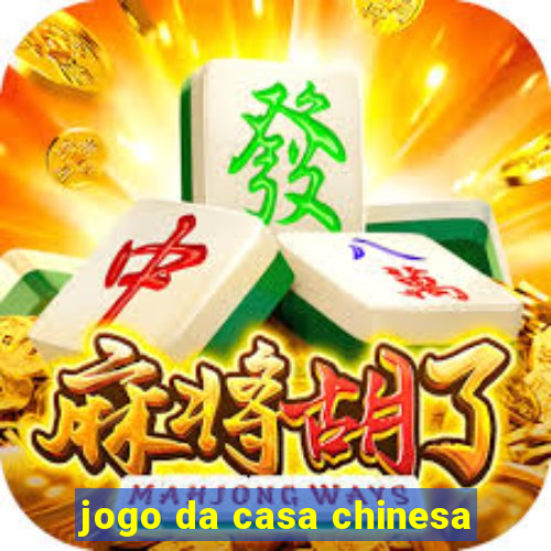 jogo da casa chinesa