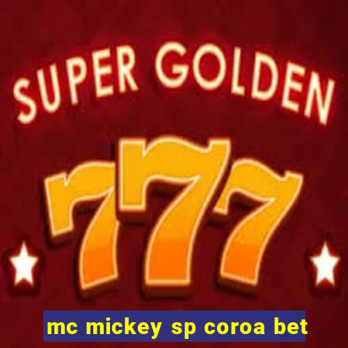 mc mickey sp coroa bet