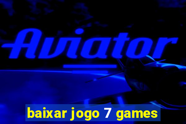 baixar jogo 7 games