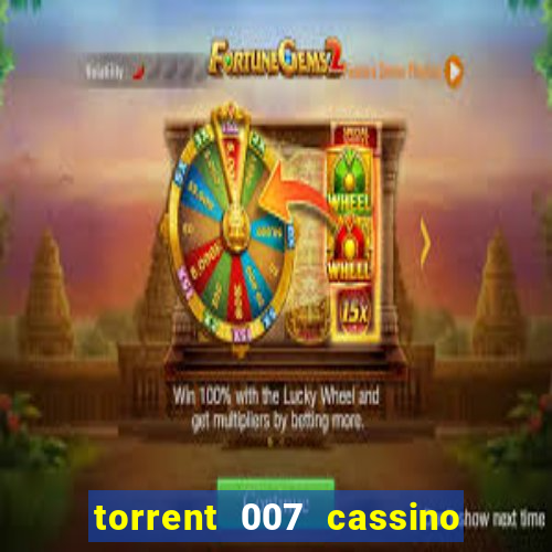 torrent 007 cassino royale legendado