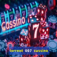 torrent 007 cassino royale legendado