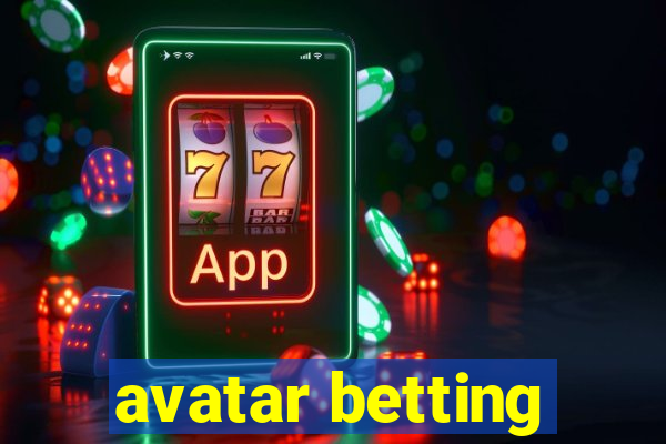 avatar betting