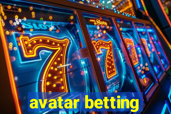 avatar betting