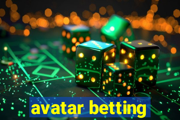 avatar betting