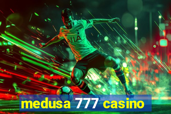 medusa 777 casino