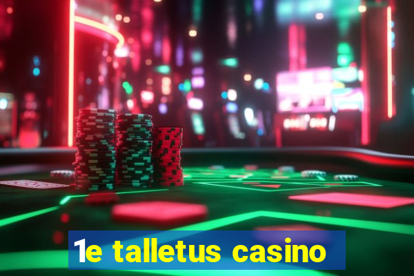 1e talletus casino