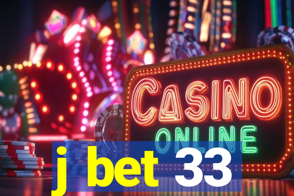 j bet 33