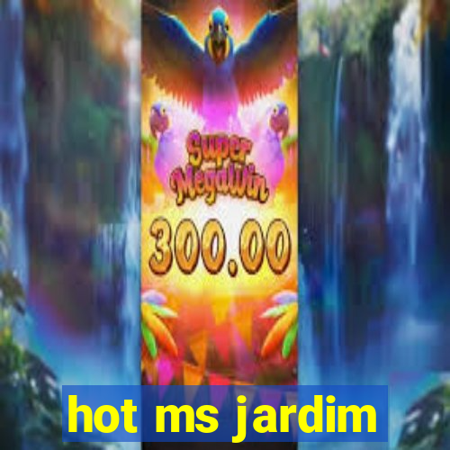 hot ms jardim