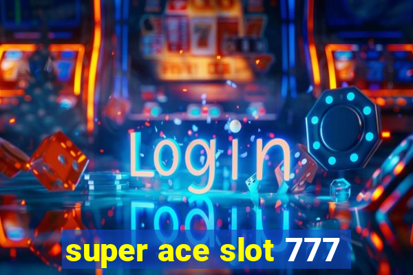 super ace slot 777