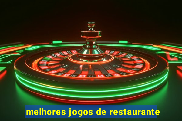 melhores jogos de restaurante