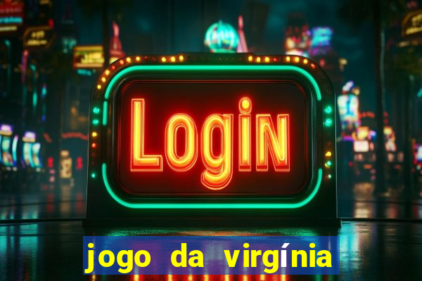 jogo da virgínia que ganha dinheiro