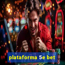 plataforma 5e bet