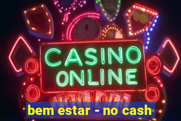 bem estar - no cash