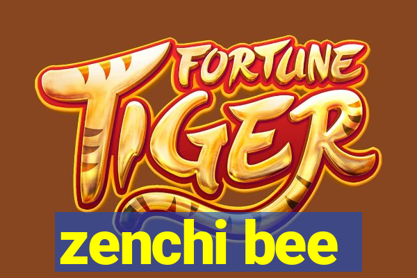 zenchi bee