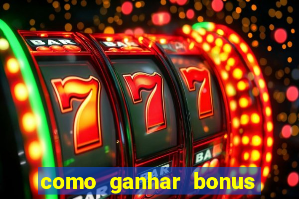 como ganhar bonus na estrela bet