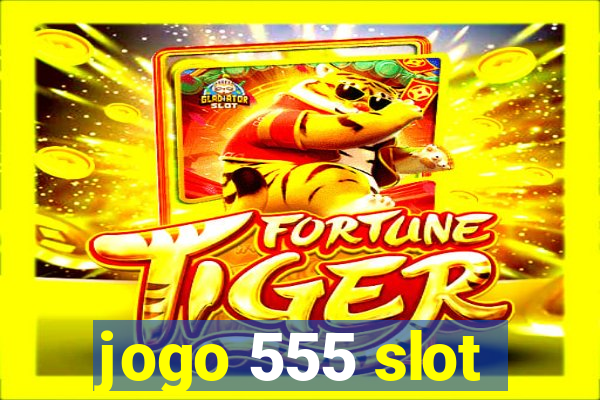 jogo 555 slot