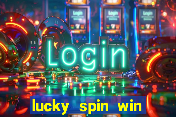 lucky spin win real money 2023