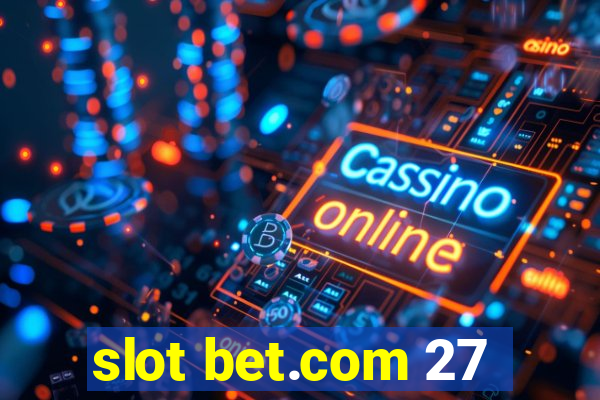 slot bet.com 27