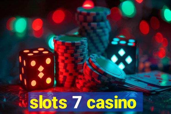 slots 7 casino