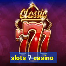 slots 7 casino