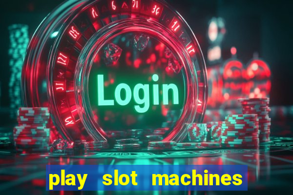 play slot machines on line