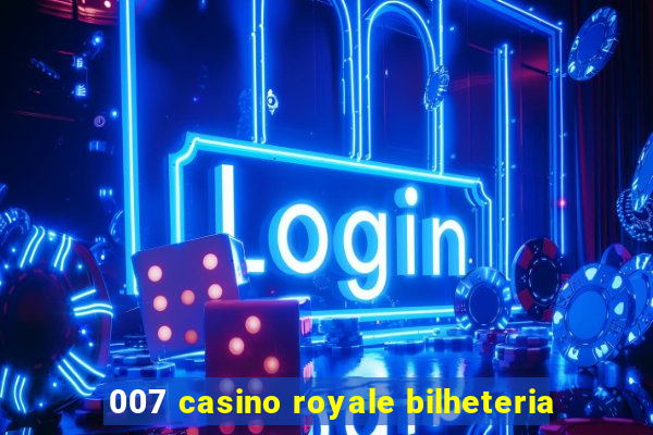 007 casino royale bilheteria