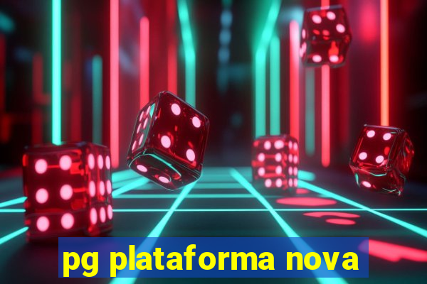 pg plataforma nova