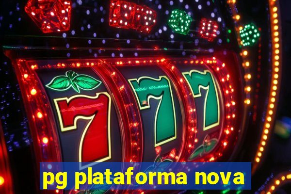 pg plataforma nova