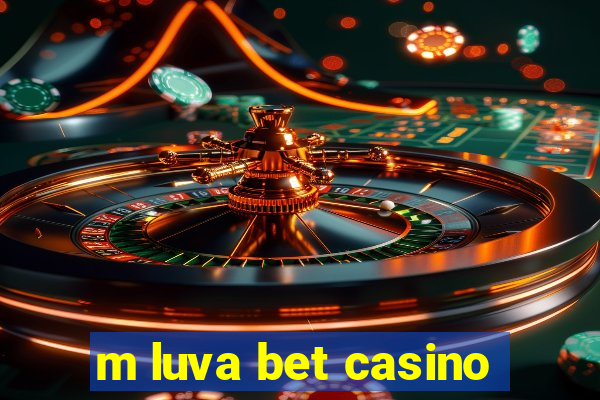 m luva bet casino