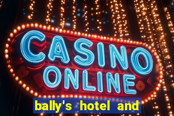 bally's hotel and casino las vegas