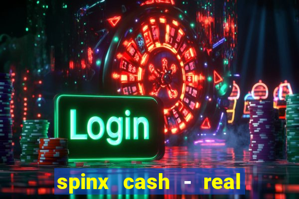 spinx cash - real money slots