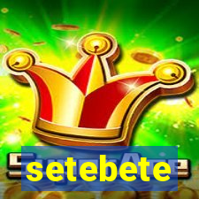 setebete