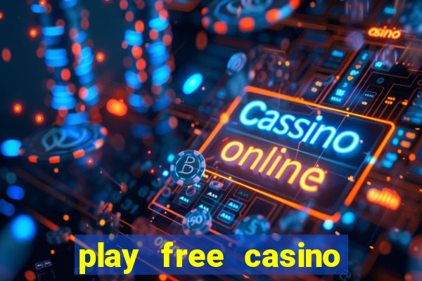 play free casino slot games