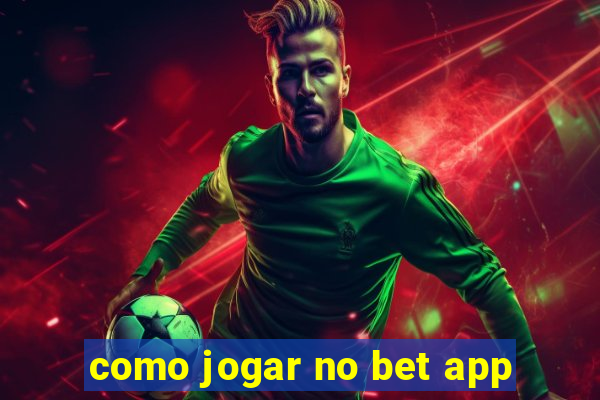 como jogar no bet app