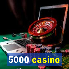 5000 casino