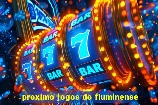 proximo jogos do fluminense