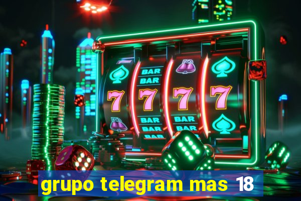 grupo telegram mas 18