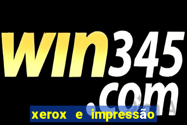 xerox e impressão 24 horas