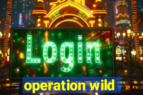 operation wild