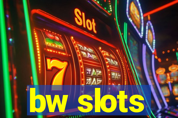 bw slots