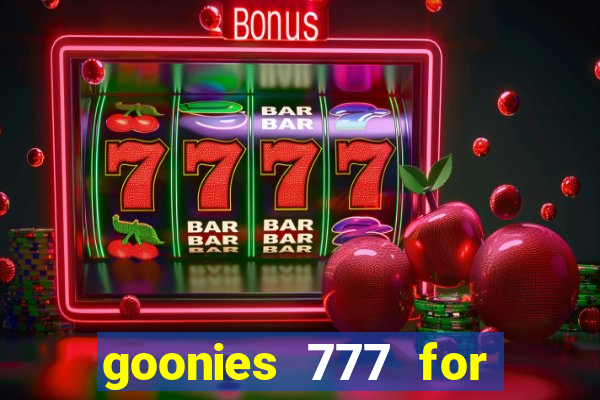 goonies 777 for slot games