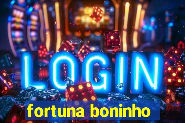 fortuna boninho