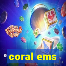 coral ems