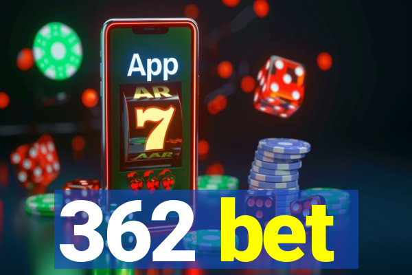 362 bet