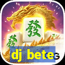 dj bete