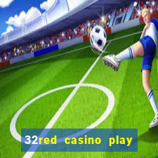 32red casino play slots roulette and blackjack