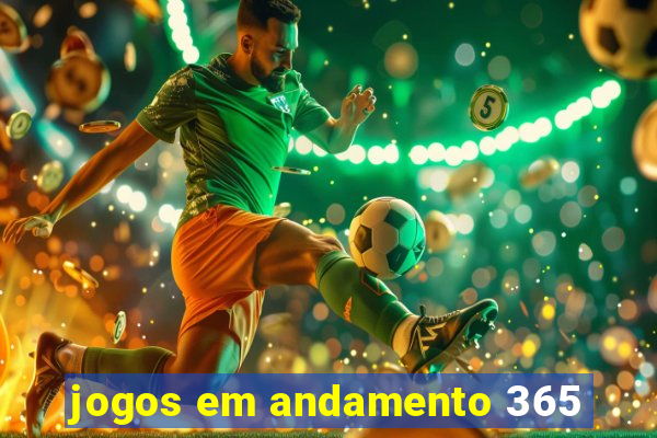 jogos em andamento 365