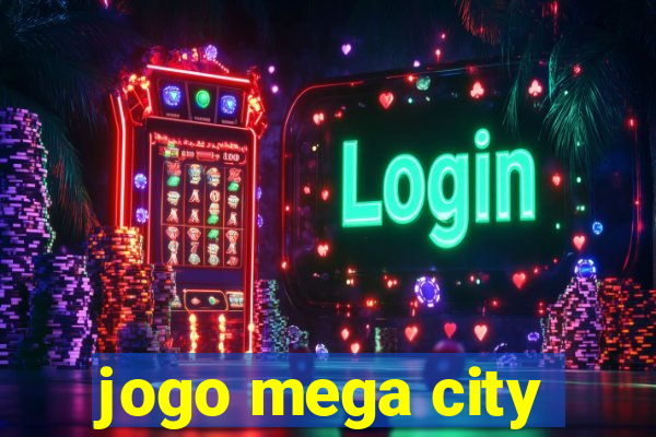 jogo mega city