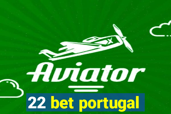 22 bet portugal