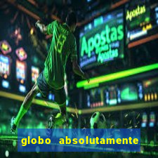 globo absolutamente sobre noticias